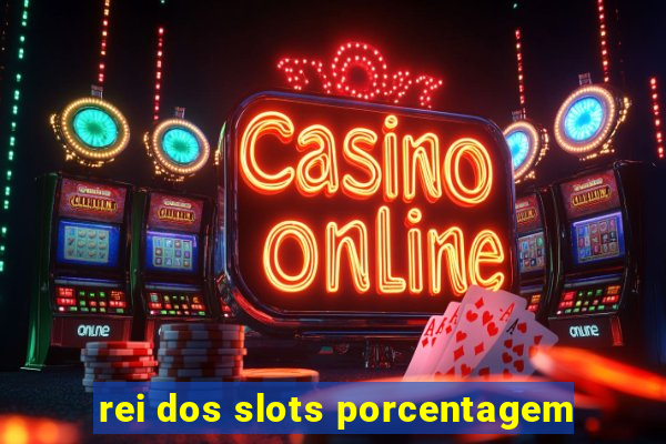 rei dos slots porcentagem